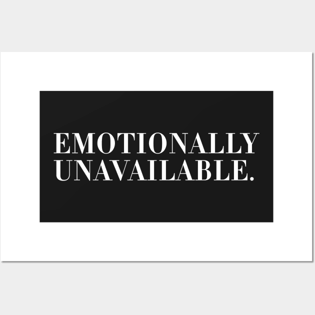 Emotionally Unavailable Wall Art by CityNoir